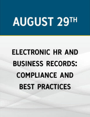 Electronic HR & Business Records: Compliance and Best Practices Workshop