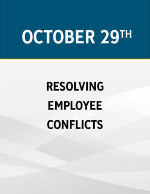 Resolving Employee Conflicts: How to Handle Squabbling Co-workers, Chronic Troublemakers & Fractured Teams