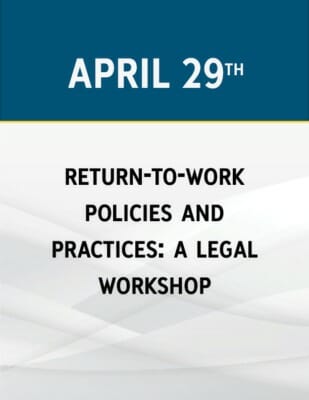 Return-to-Work Policies and Practicies: A Legal Workshop