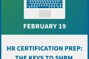 HR Certification Prep: The Keys to SHRM & HRCI Success