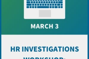 HR Investigations Workshop: A Guide to Legal & Effective Inquiries