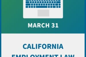 California Employment Law: New HR Compliance Issues for 2021