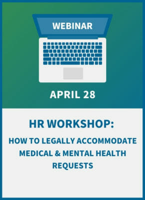 HR Workshop: How to Legally Accommodate Medical & Mental Health Requests