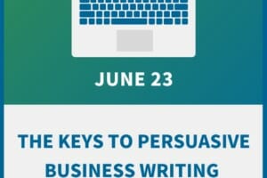 The Keys to Persuasive Business Writing