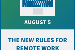 The New Rules for Remote Work: Employer’s Rights & Responsibilities