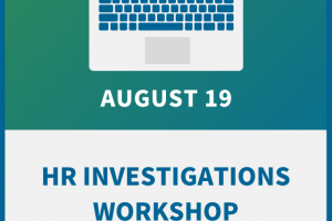 HR Investigations Workshop: A Guide to Legal & Effective Inquiries