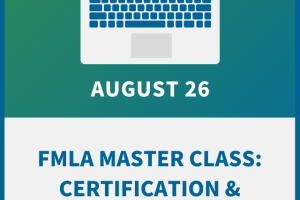 FMLA Master Class: Certification & Calendar Essentials