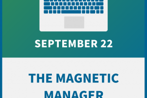 The Magnetic Manager: Becoming the Best Boss You Can Be