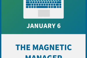 The Magnetic Manager: Becoming the Best Boss You Can Be