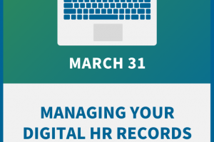 Managing Your Digital HR Records: A Compliance Workshop