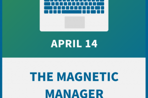 The Magnetic Manager: Becoming the Best Boss You Can Be