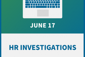 HR Investigations Workshop: A Guide to Legal & Effective Inquiries