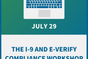 The I-9 and E-Verify Compliance Workshop