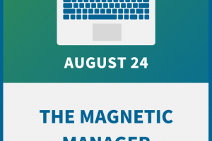 The Magnetic Manager: Becoming the Best Boss You Can Be