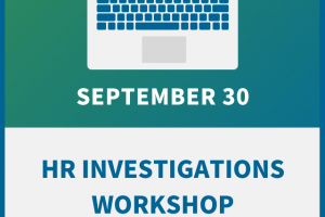 HR Investigations Workshop: A Guide to Legal & Effective Inquiries