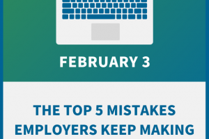 The Top 5 Mistakes Employers Keep Making