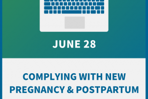 Complying with New Pregnancy and Postpartum Accommodation Rules