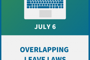 Overlapping Leave Laws: Navigating State-by-State Family Leave