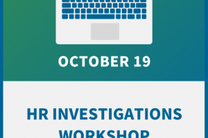 HR Investigations Workshop: A Guide to Legal & Effective Inquiries