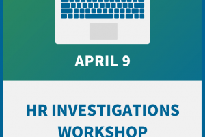 HR Investigations Workshop: A Guide to Legal & Effective Inquiries