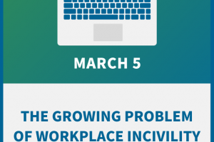 The Growing Problem of Workplace Incivility