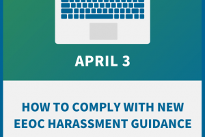 How to Comply with New EEOC Harassment Guidance