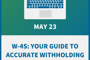 W-4s: Your Guide to Accurate Withholding (Every Time)