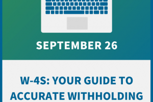 W-4s: Your Guide to Accurate Withholding (Every Time)