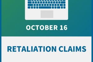 Retaliation Claims: Protect Your Company from the #1 Employment Law Risk